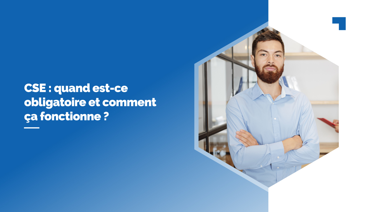 Avez-vous pour obligation de mettre en place un CSE ?